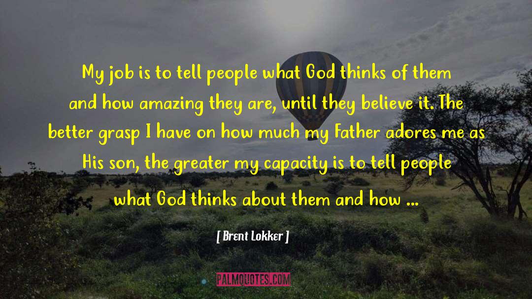 Brent Lokker Quotes: My job is to tell