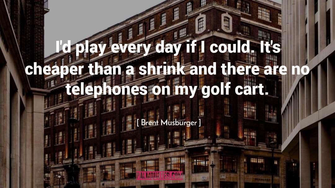 Brent Musburger Quotes: I'd play every day if