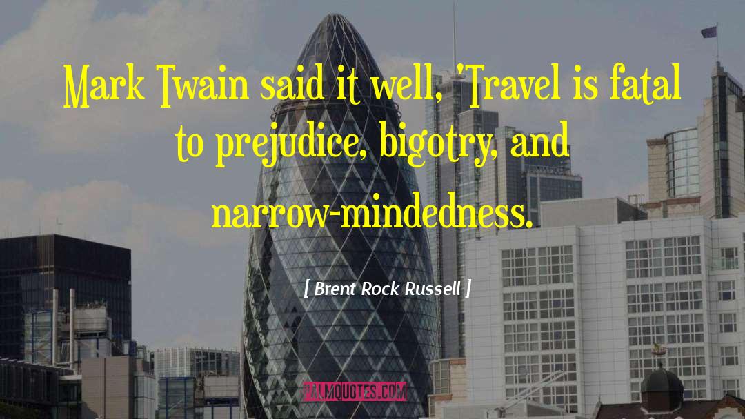 Brent Rock Russell Quotes: Mark Twain said it well,