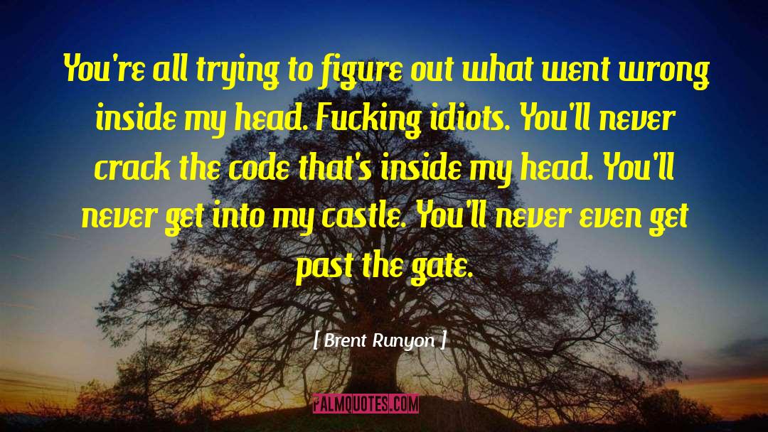 Brent Runyon Quotes: You're all trying to figure