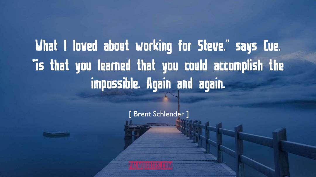 Brent Schlender Quotes: What I loved about working