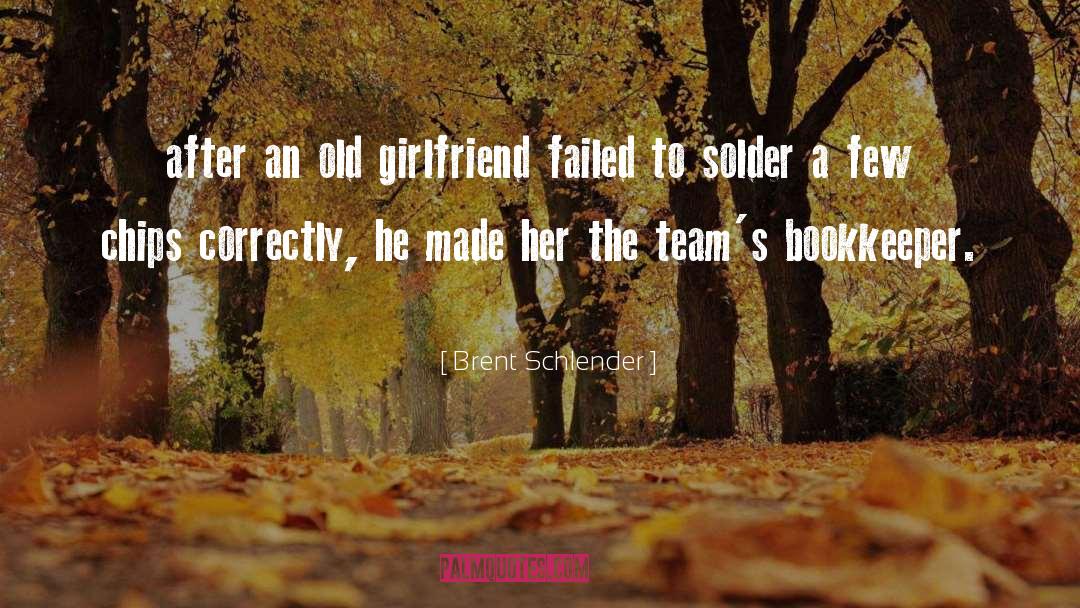 Brent Schlender Quotes: after an old girlfriend failed