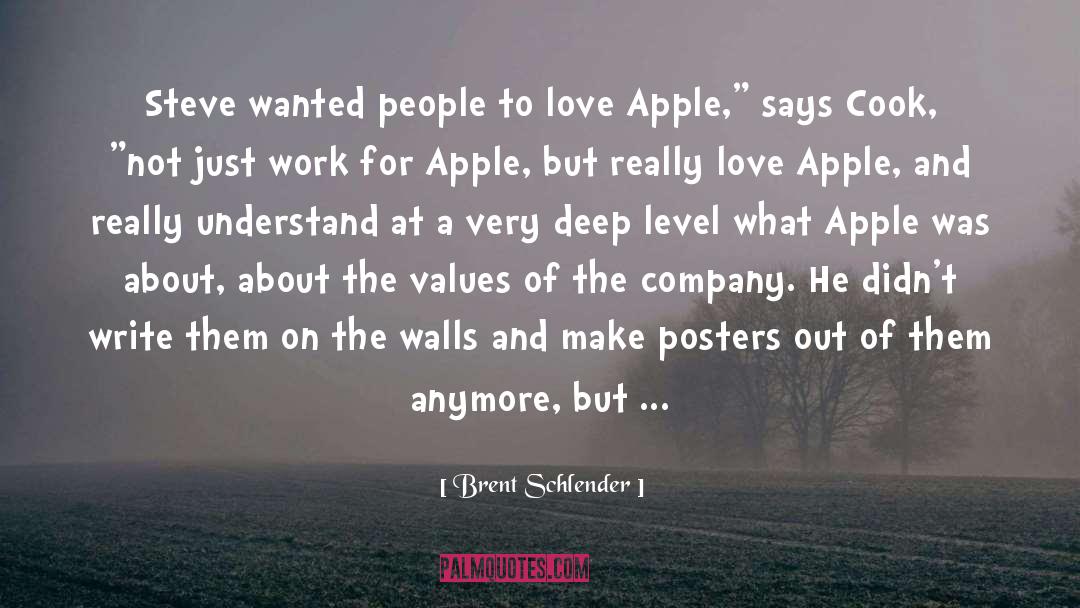 Brent Schlender Quotes: Steve wanted people to love