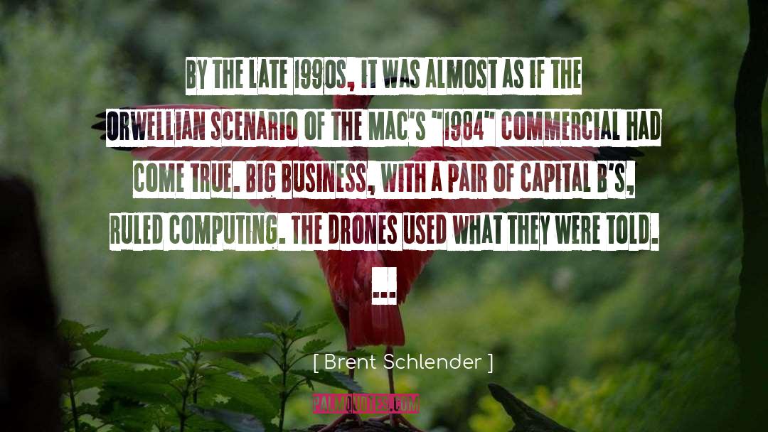 Brent Schlender Quotes: By the late 1990s, it