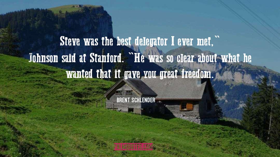 Brent Schlender Quotes: Steve was the best delegator
