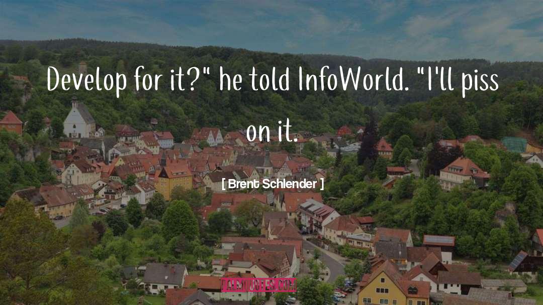 Brent Schlender Quotes: Develop for it?