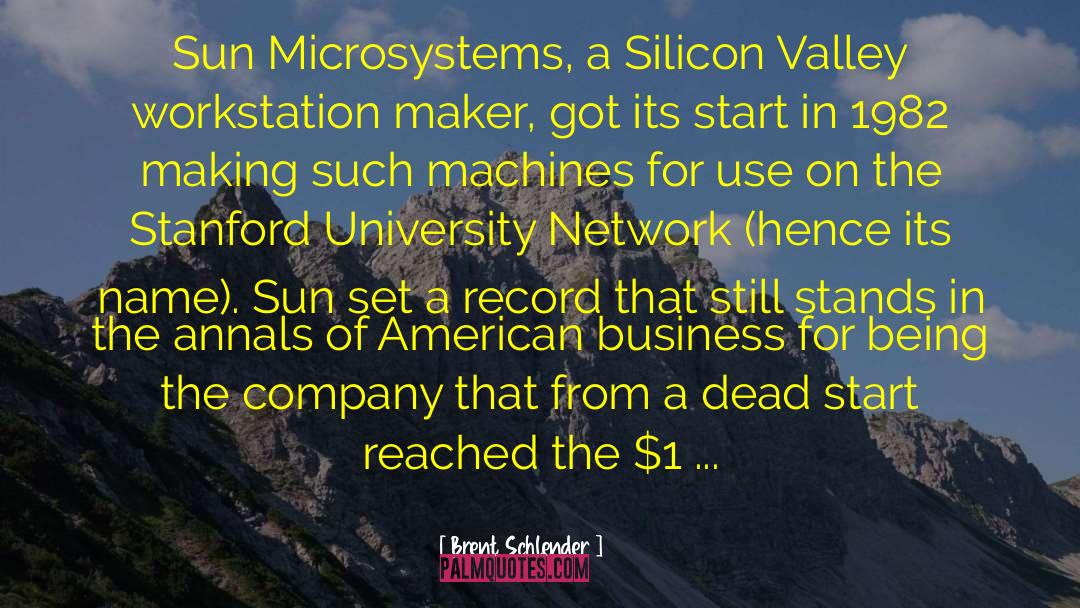 Brent Schlender Quotes: Sun Microsystems, a Silicon Valley