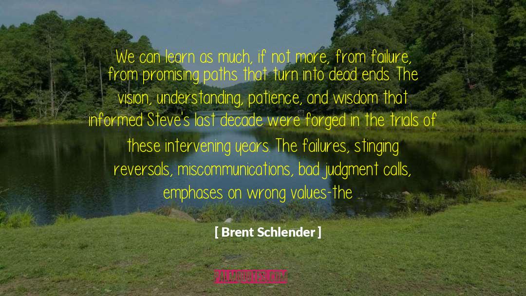 Brent Schlender Quotes: We can learn as much,