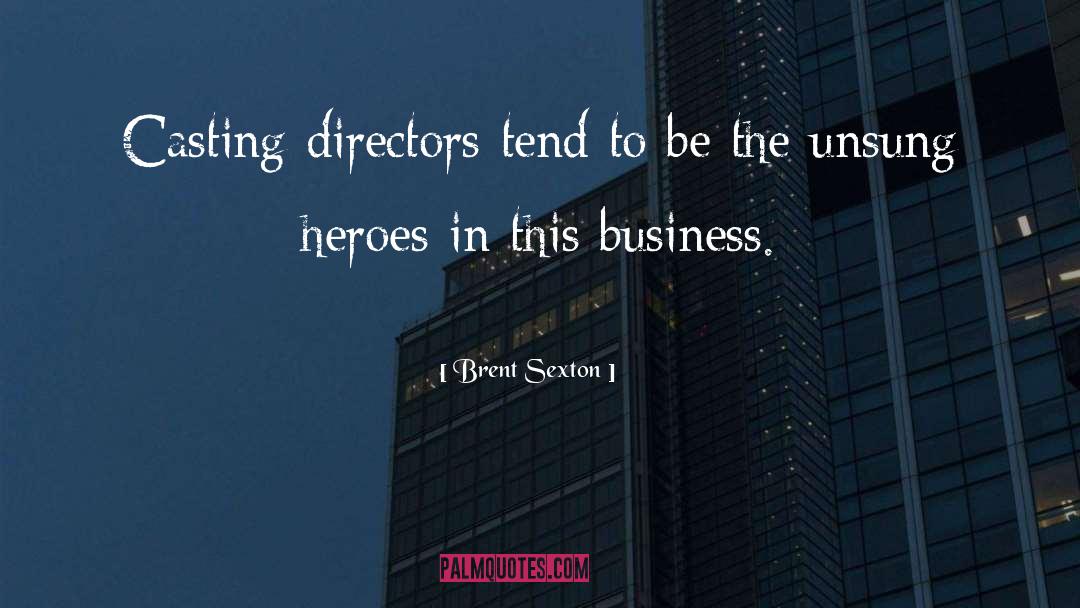 Brent Sexton Quotes: Casting directors tend to be