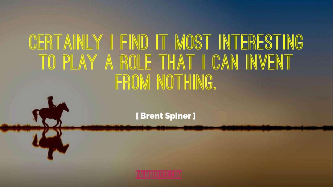 Brent Spiner Quotes: Certainly I find it most