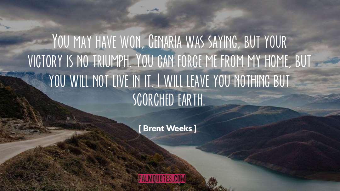 Brent Weeks Quotes: You may have won, Cenaria