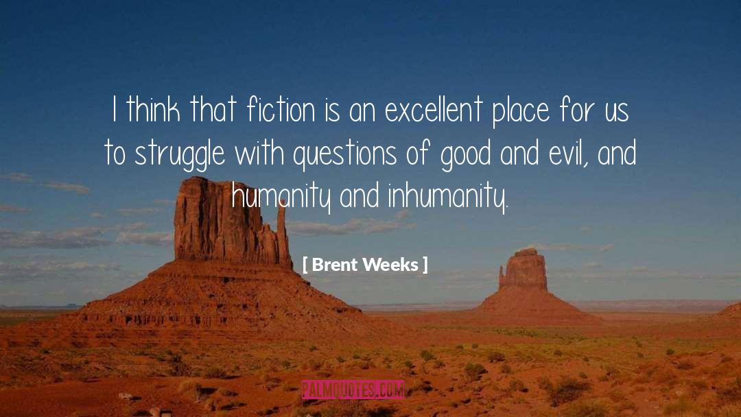 Brent Weeks Quotes: I think that fiction is