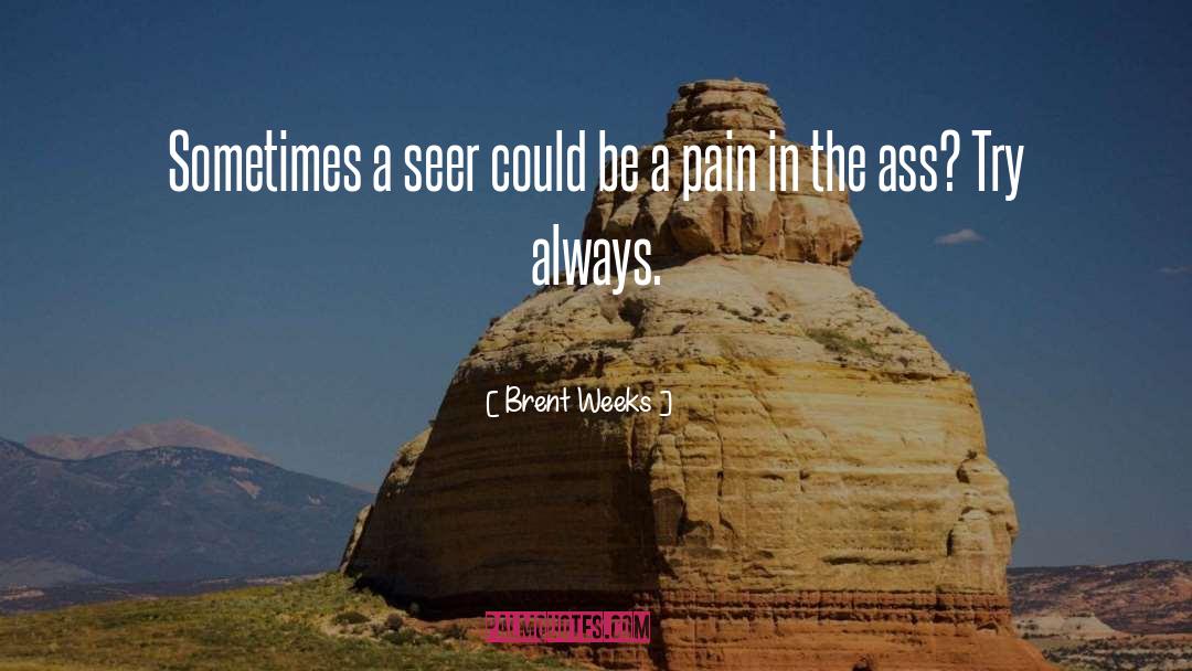 Brent Weeks Quotes: Sometimes a seer could be