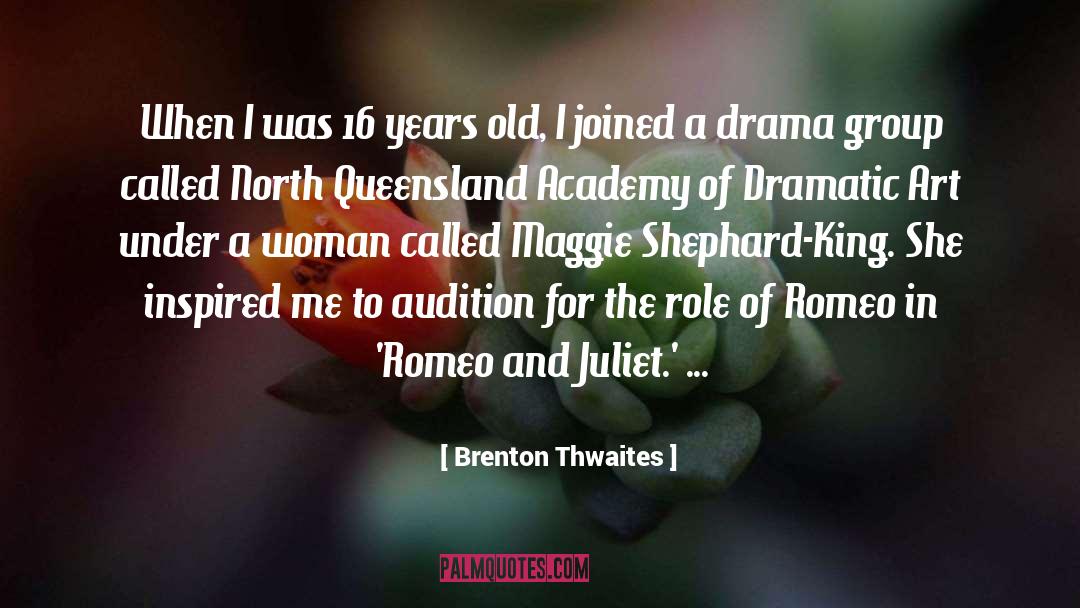 Brenton Thwaites Quotes: When I was 16 years