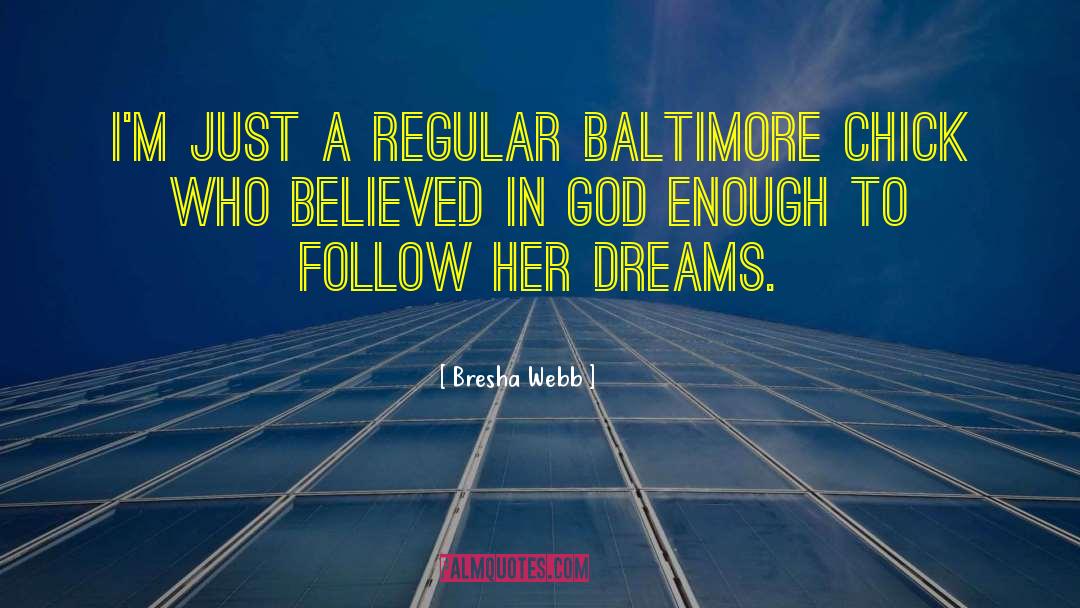 Bresha Webb Quotes: I'm just a regular Baltimore