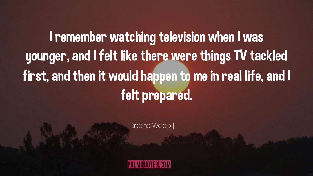 Bresha Webb Quotes: I remember watching television when