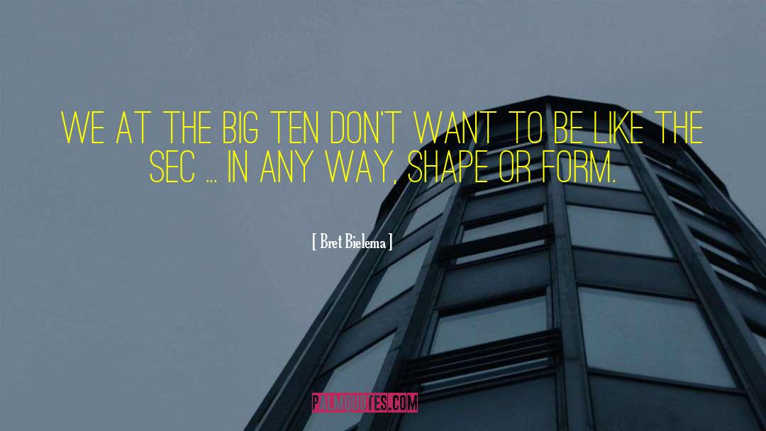 Bret Bielema Quotes: We at the Big Ten
