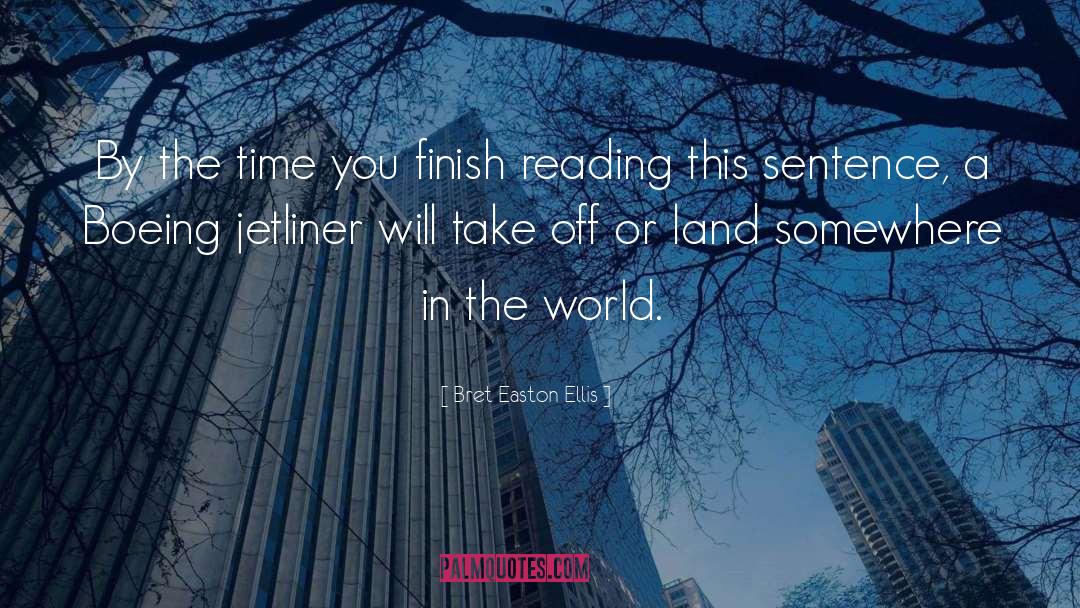 Bret Easton Ellis Quotes: By the time you finish