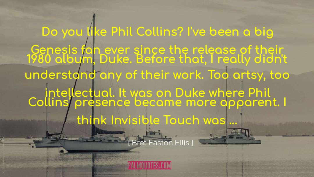 Bret Easton Ellis Quotes: Do you like Phil Collins?