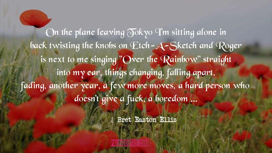 Bret Easton Ellis Quotes: On the plane leaving Tokyo