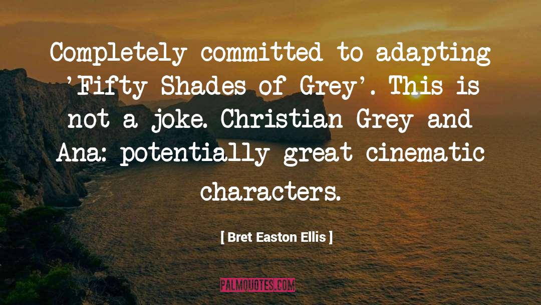 Bret Easton Ellis Quotes: Completely committed to adapting 'Fifty