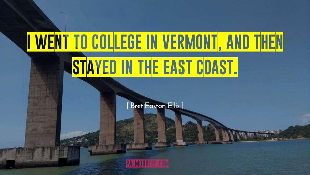 Bret Easton Ellis Quotes: I went to college in