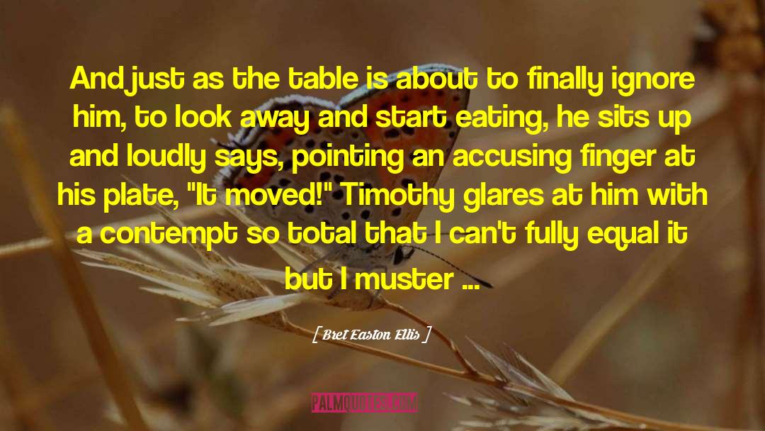 Bret Easton Ellis Quotes: And just as the table