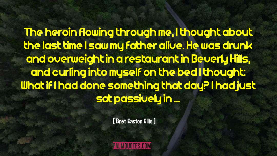 Bret Easton Ellis Quotes: The heroin flowing through me,
