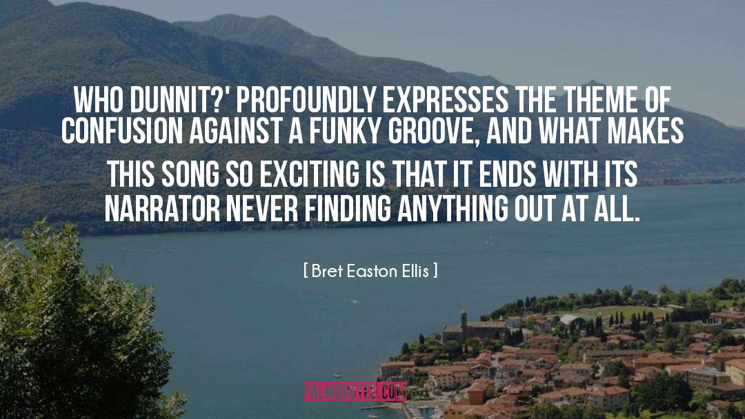 Bret Easton Ellis Quotes: Who Dunnit?' profoundly expresses the