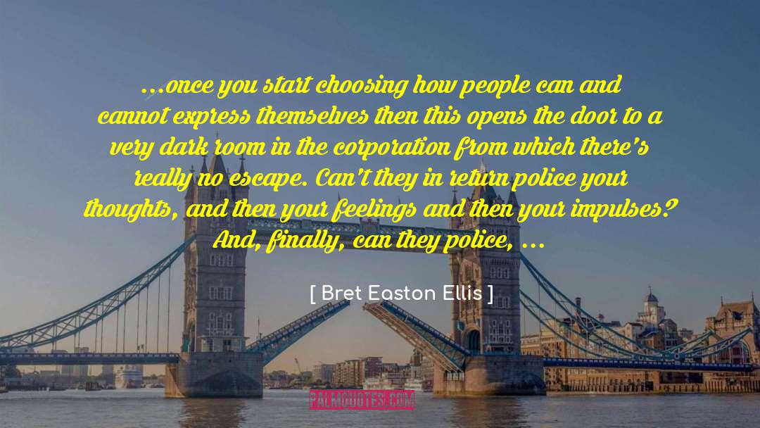 Bret Easton Ellis Quotes: ...once you start choosing how