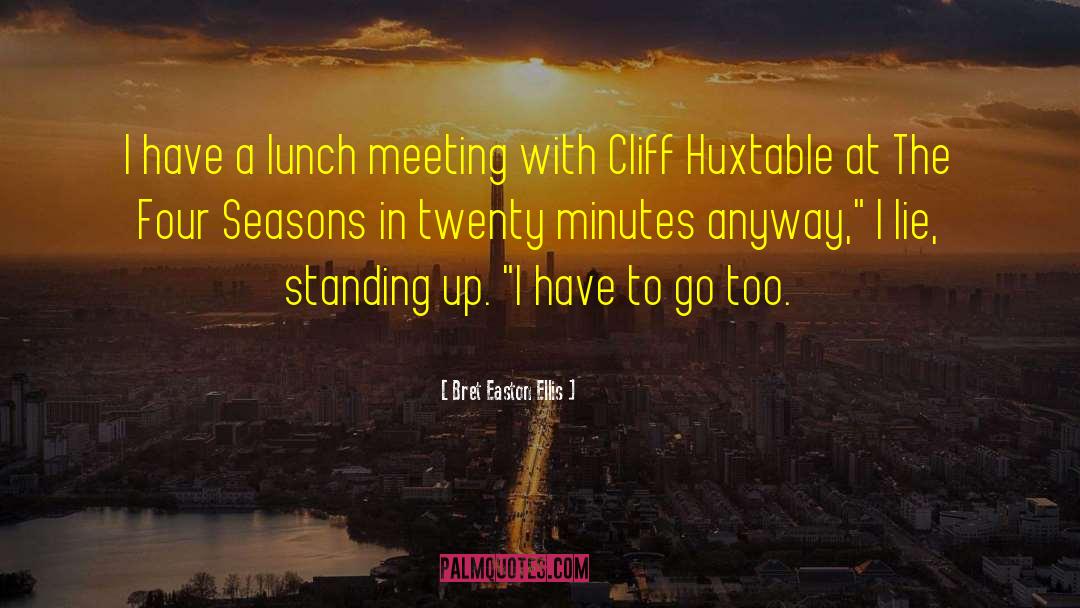 Bret Easton Ellis Quotes: I have a lunch meeting