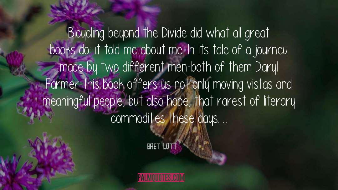 Bret Lott Quotes: Bicycling beyond the Divide did