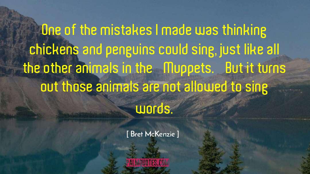 Bret McKenzie Quotes: One of the mistakes I