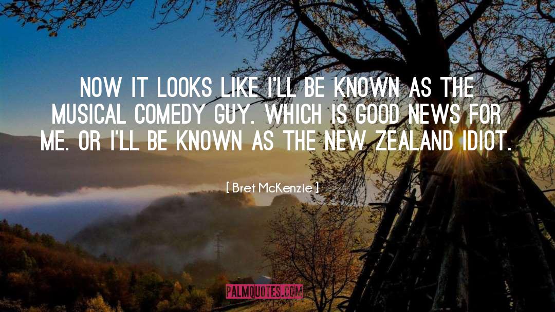 Bret McKenzie Quotes: Now it looks like I'll