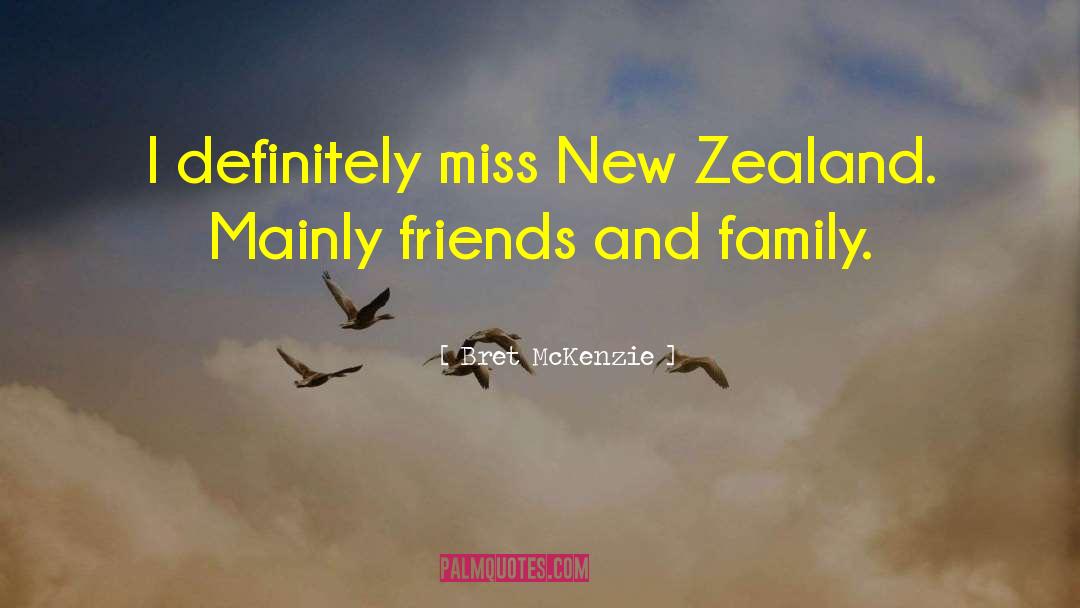 Bret McKenzie Quotes: I definitely miss New Zealand.