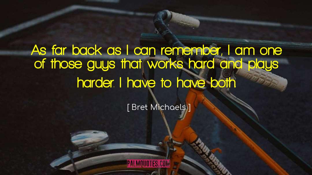 Bret Michaels Quotes: As far back as I