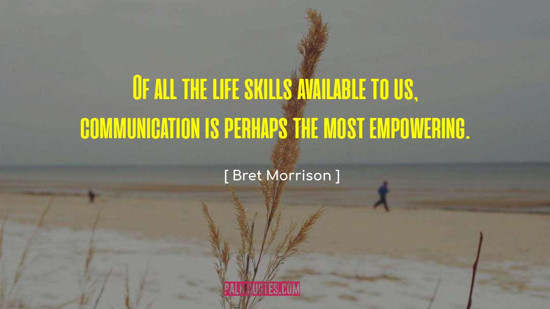 Bret Morrison Quotes: Of all the life skills