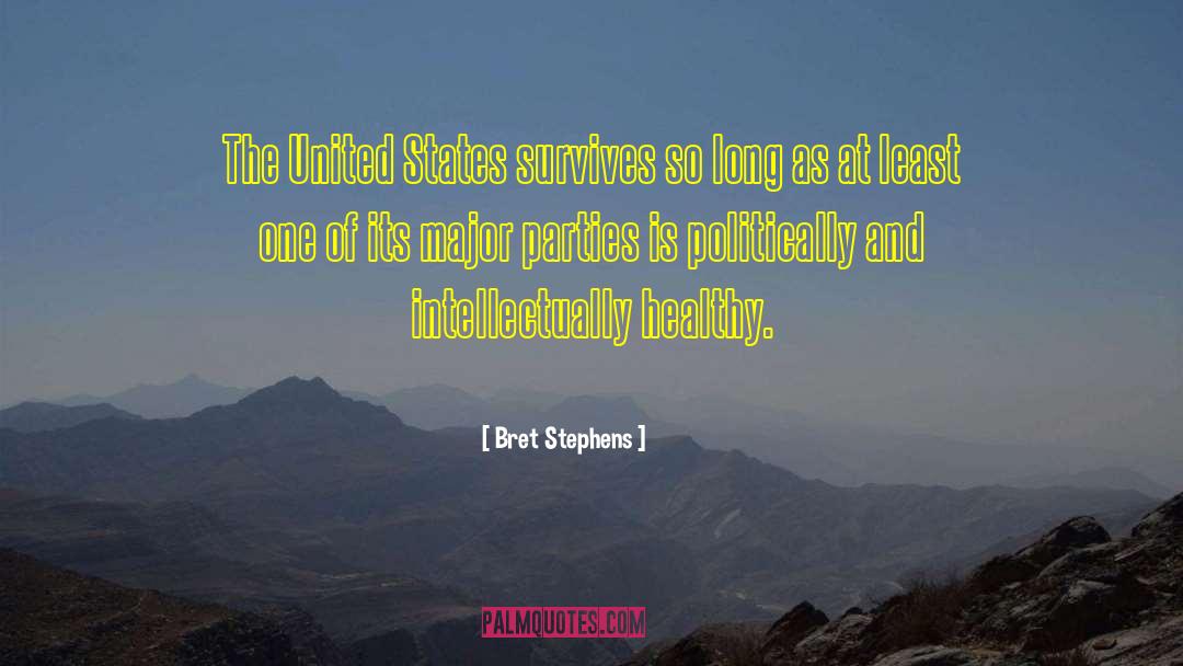 Bret Stephens Quotes: The United States survives so