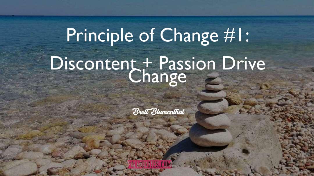 Brett Blumenthal Quotes: Principle of Change #1: Discontent