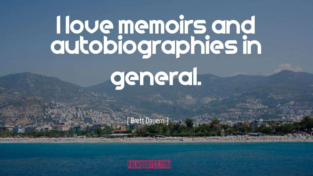 Brett Davern Quotes: I love memoirs and autobiographies