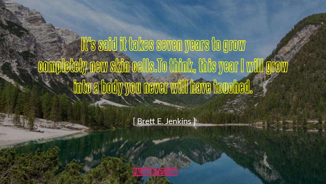 Brett E. Jenkins Quotes: It's said it takes seven
