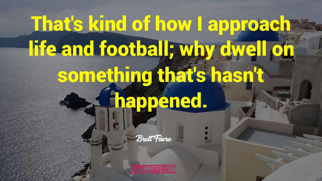 Brett Favre Quotes: That's kind of how I