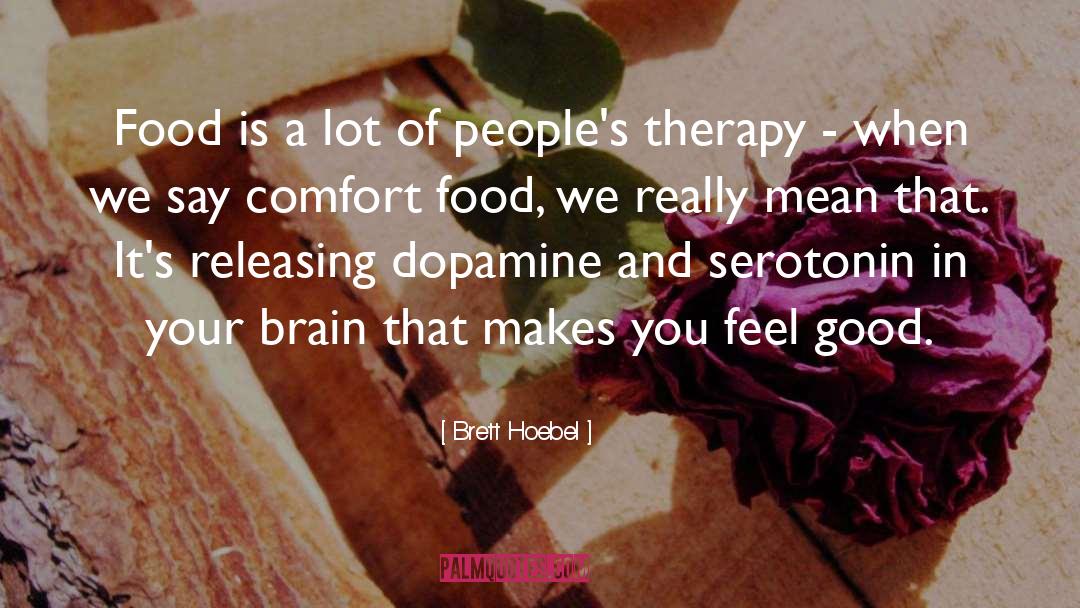 Brett Hoebel Quotes: Food is a lot of