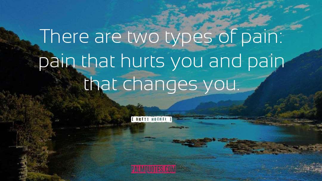 Brett Hoebel Quotes: There are two types of