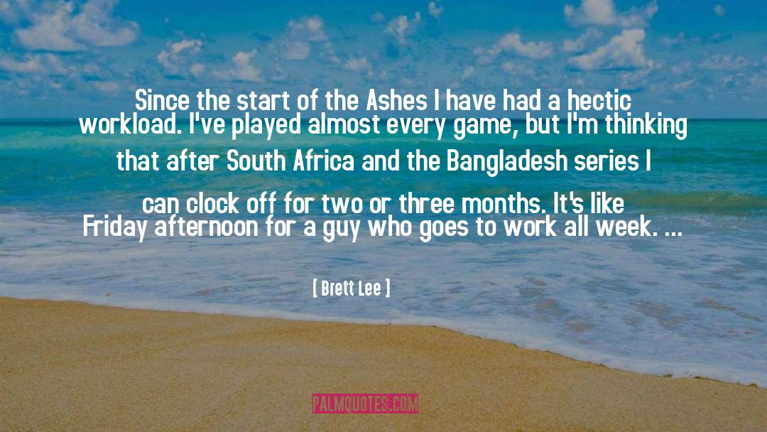 Brett Lee Quotes: Since the start of the