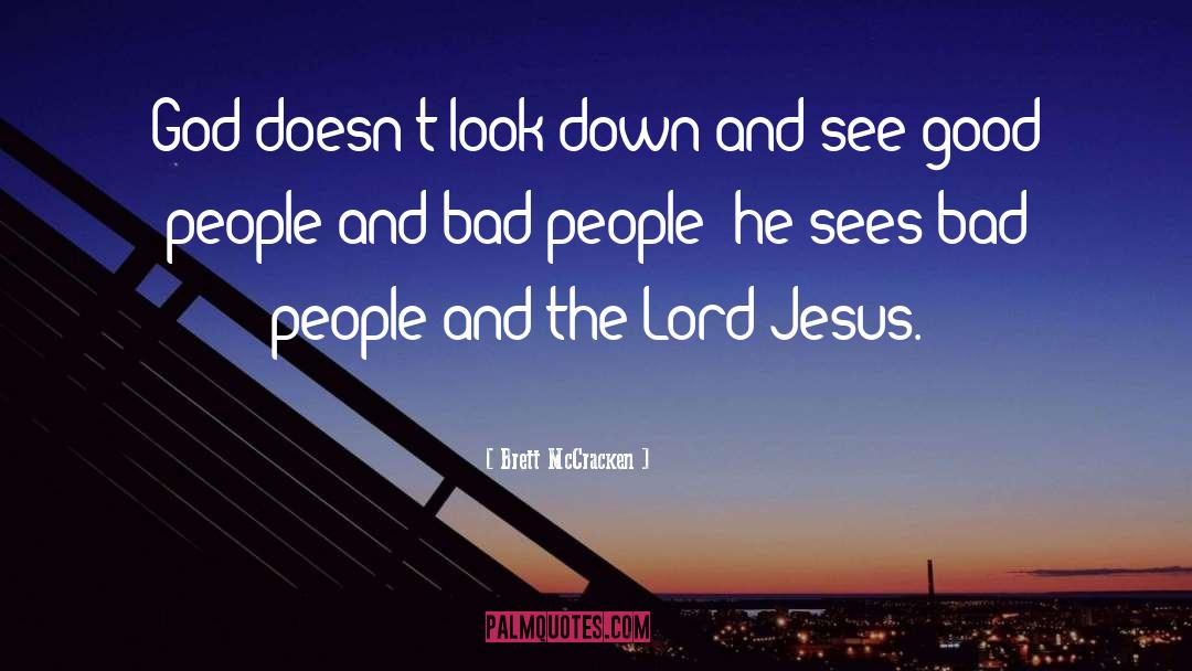 Brett McCracken Quotes: God doesn't look down and