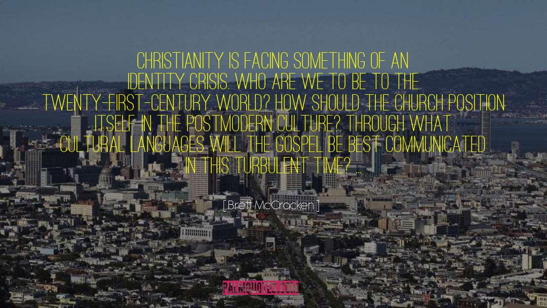 Brett McCracken Quotes: Christianity is facing something of