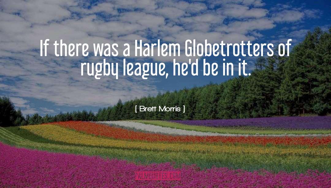 Brett Morris Quotes: If there was a Harlem