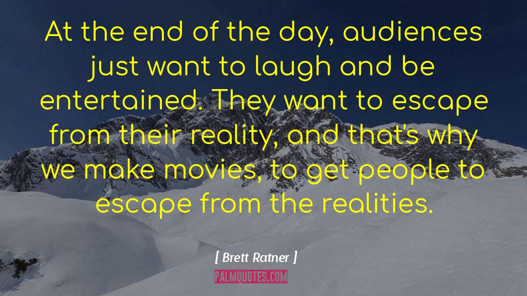 Brett Ratner Quotes: At the end of the