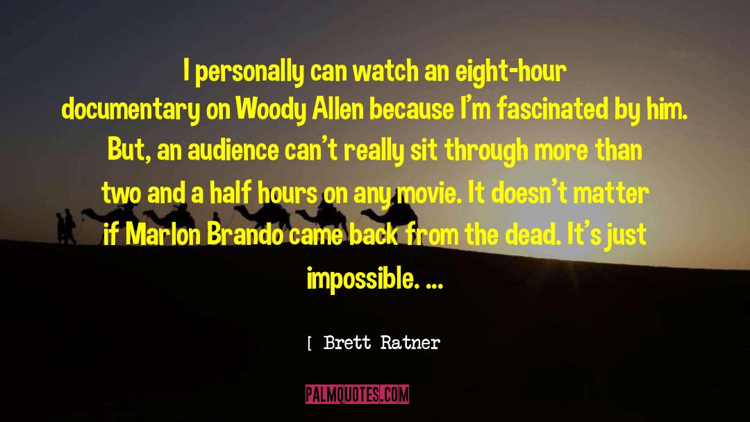 Brett Ratner Quotes: I personally can watch an